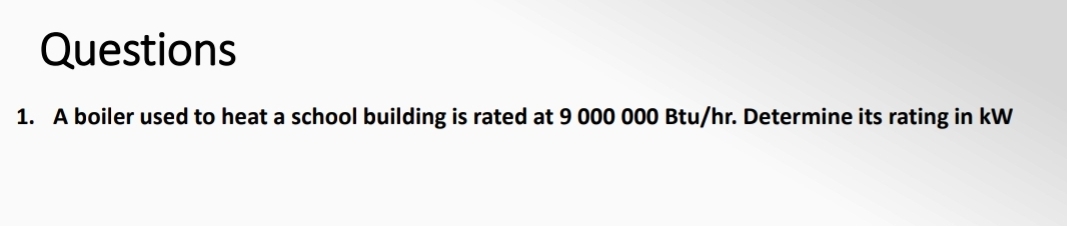 Questions A boiler used to heat a school building
