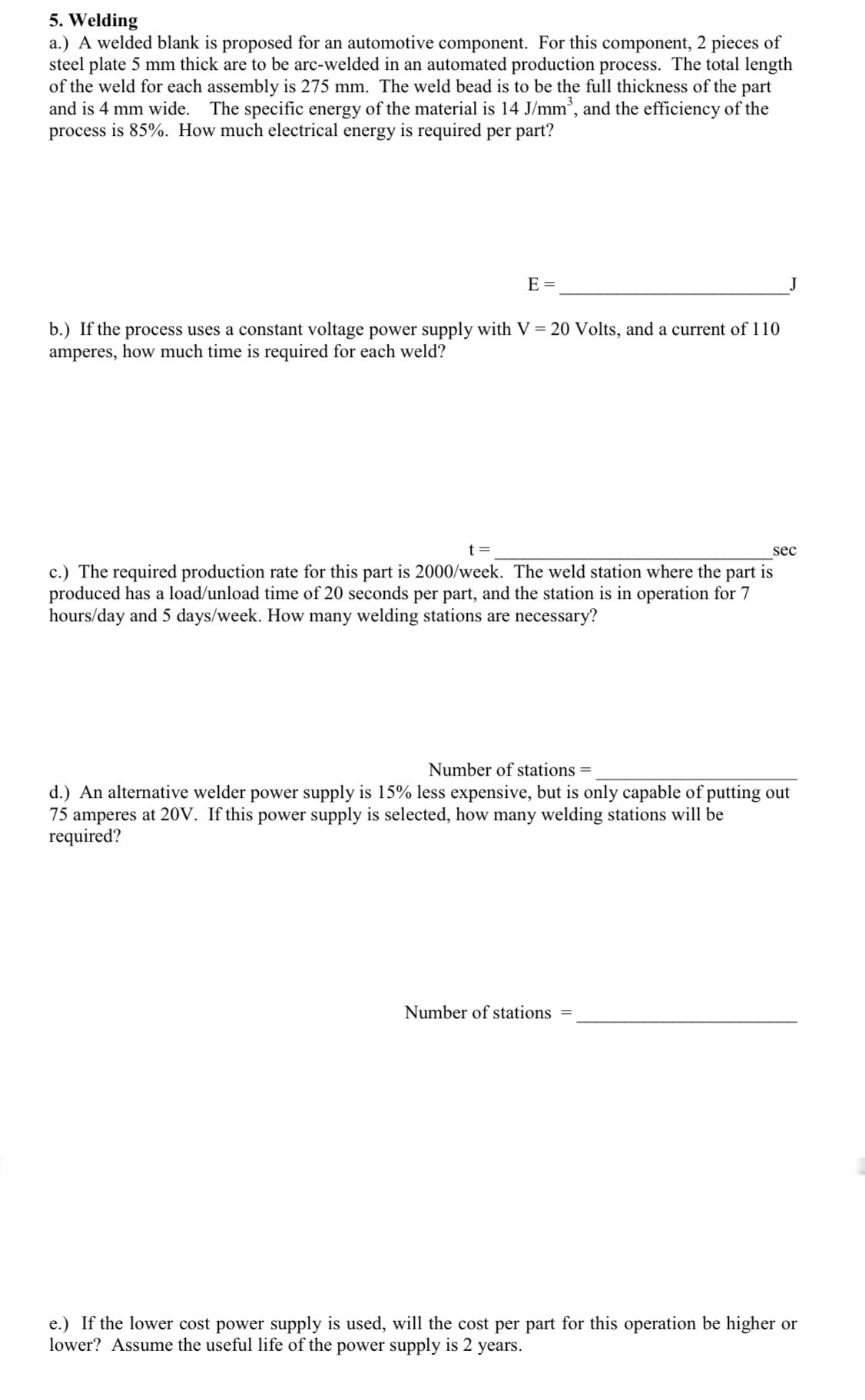 5 . Welding a . ) A welded blank is proposed for