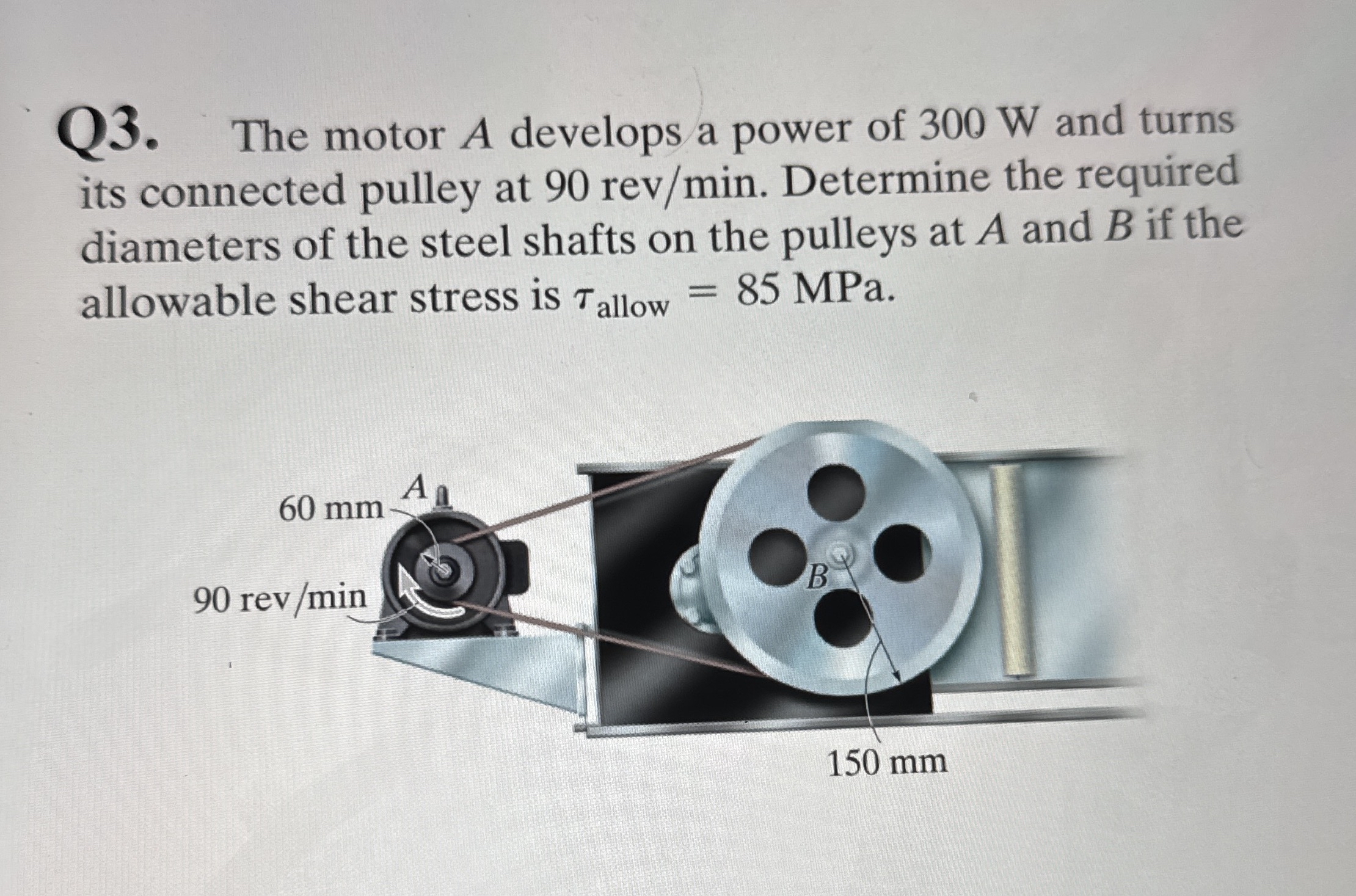 Q 3 . The motor A develops a power of 3 0 0 W and