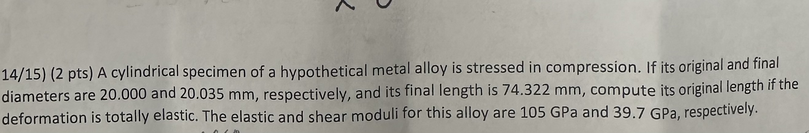 1 4 / 1 5 ) ( 2 pts ) A cylindrical specimen of a