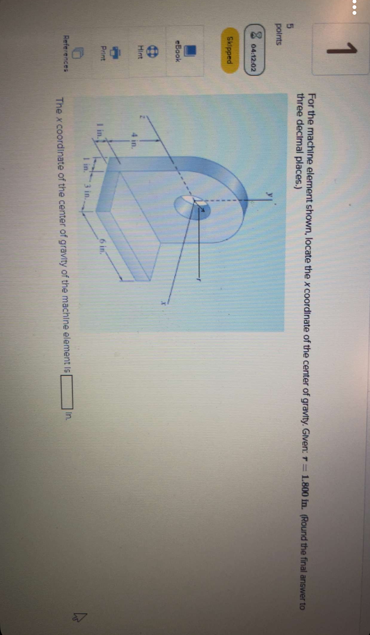 Question: For the machine element shown, locate