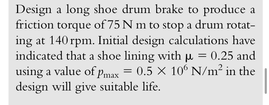 Design a long shoe drum brake to produce a