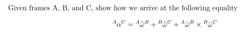 Given frames A , B , and C , show how we arrive