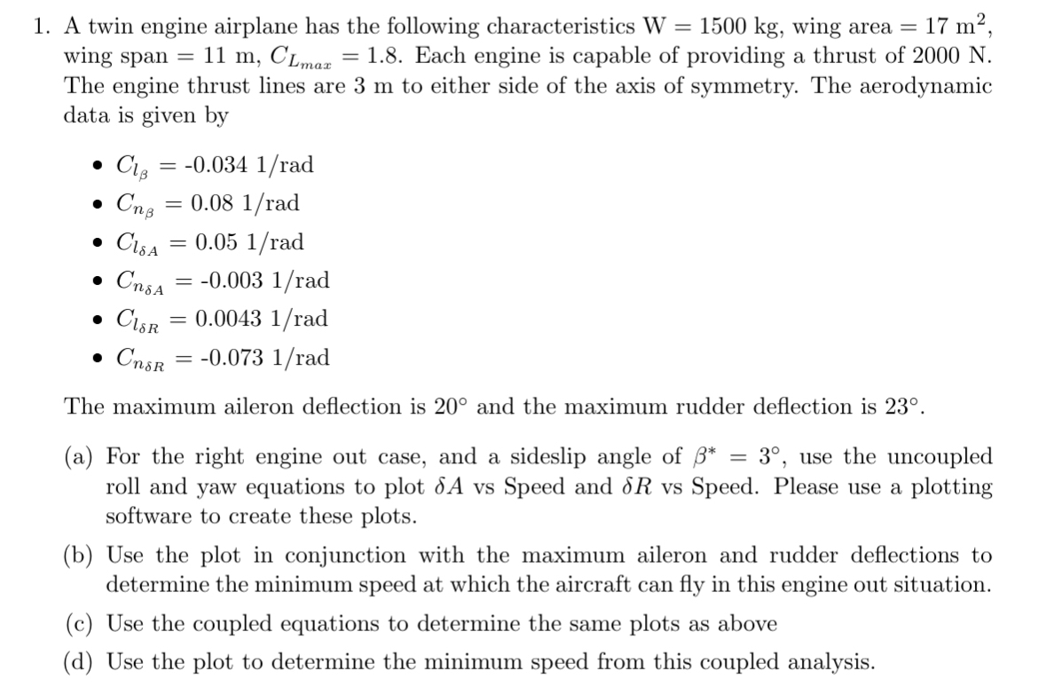 A twin engine airplane has the following
