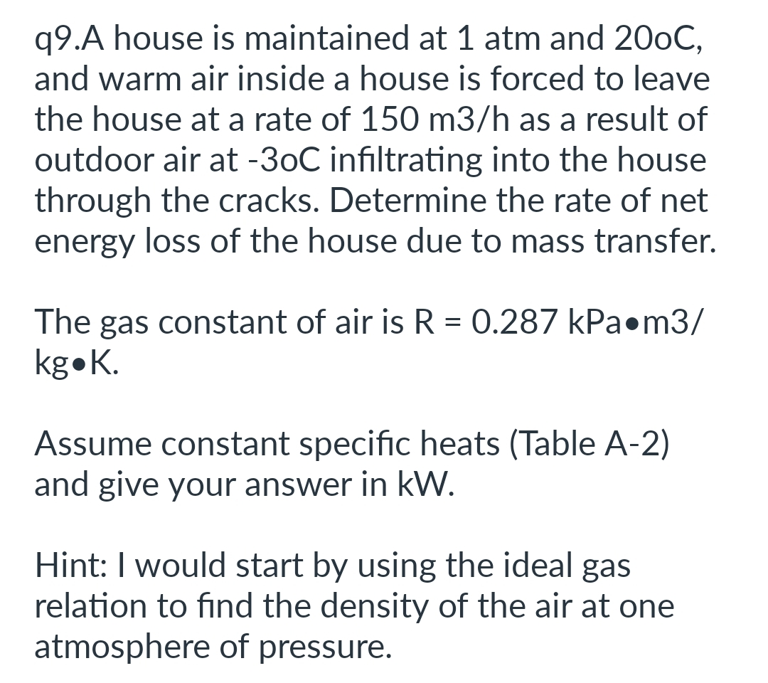 q 9 . A house is maintained at 1 atm and 2 0 oC ,