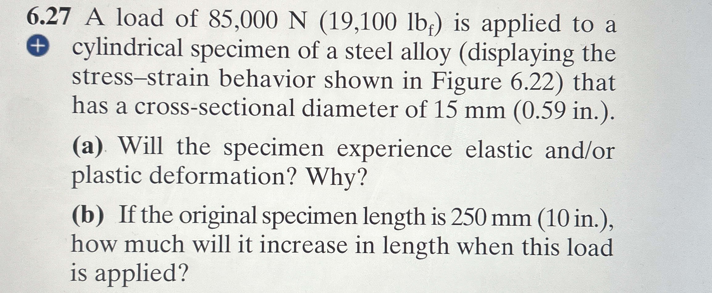 6 . 2 7 A load of 8 5 , 0 0 0 N ( 1 9 , 1 0 0 l b
