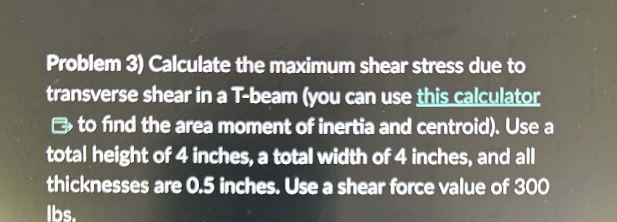 Problem 3 ) Calculate the maximum shear stress
