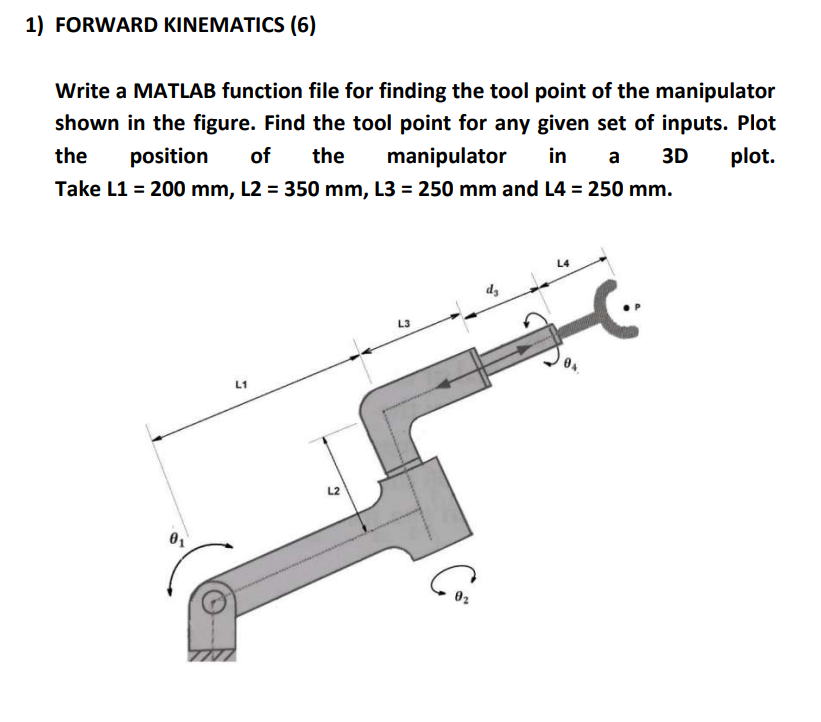 1 ) FORWARD KINEMATICS ( 6 ) Write a MATLAB