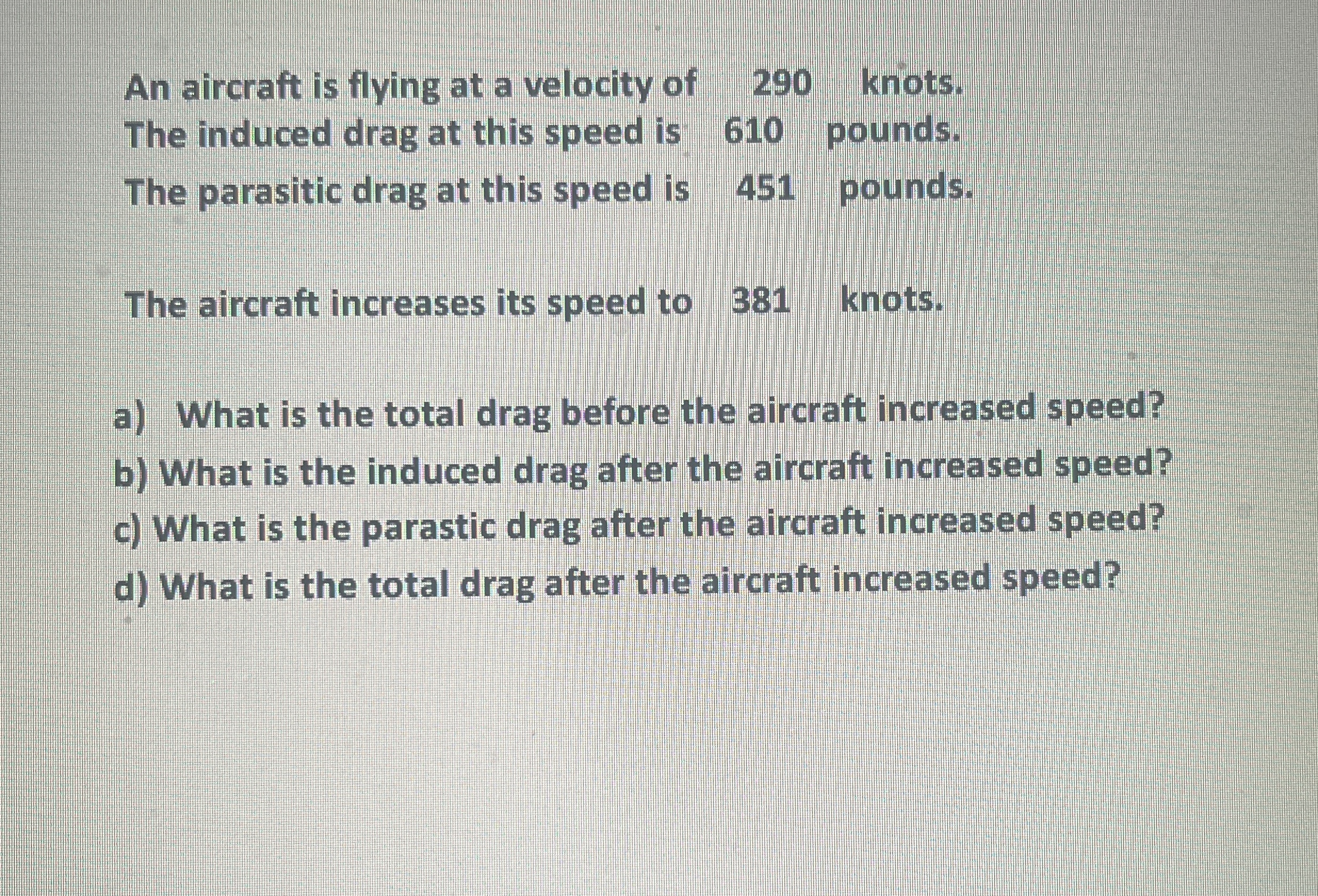 An aircraft is flying at a velocity of 2 9 0