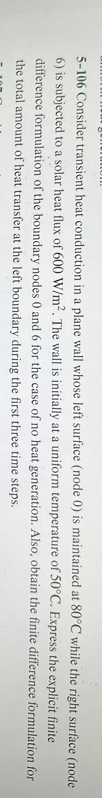 5 - 1 0 6 Consider transient heat conduction in a