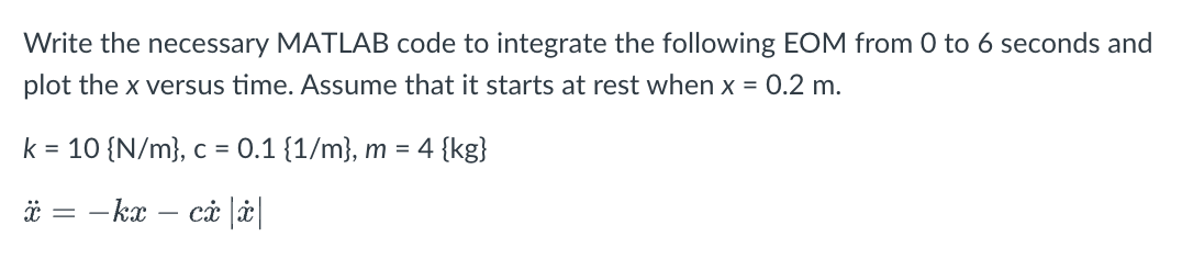 Write the necessary MATLAB code to integrate the