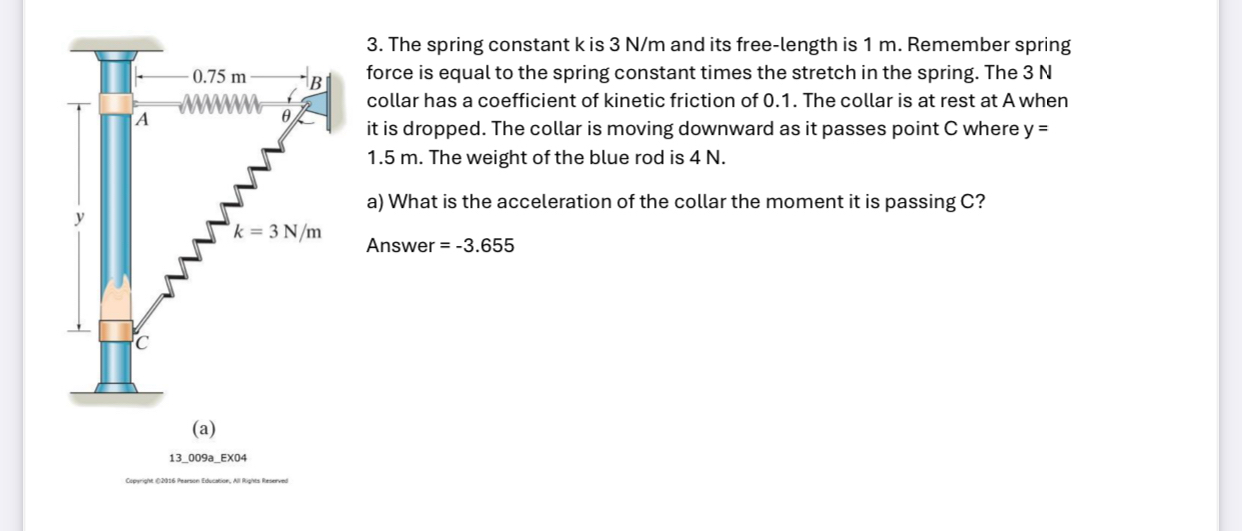 The spring constant k is 3 N m and its free -