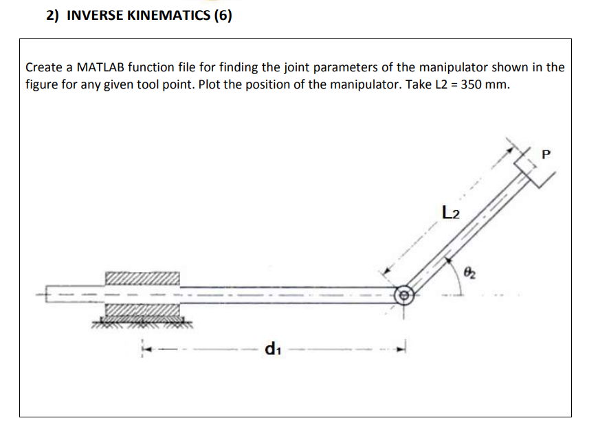 2 ) INVERSE KINEMATICS ( 6 ) Create a MATLAB