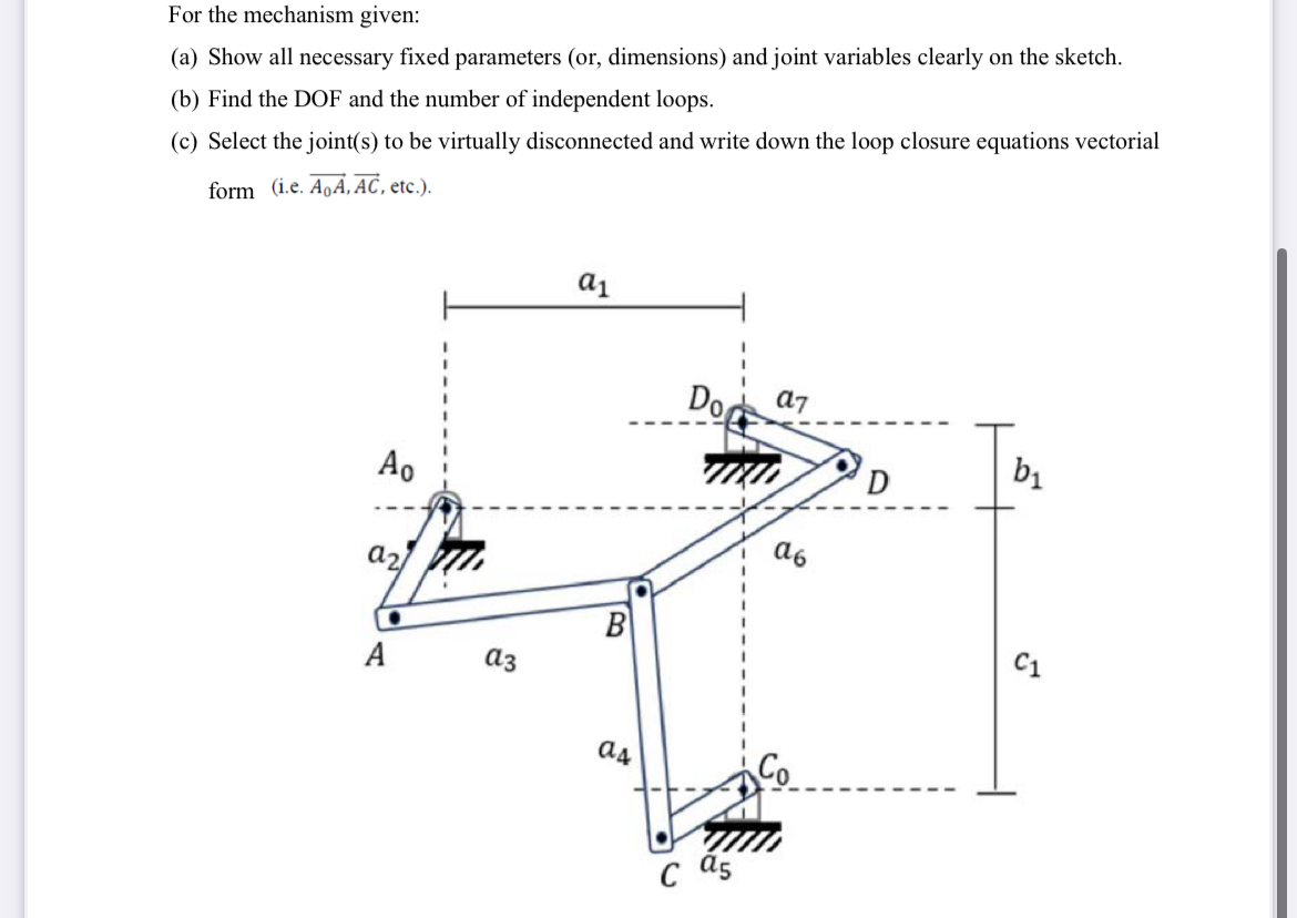 For the mechanism given: ( a ) Show all necessary