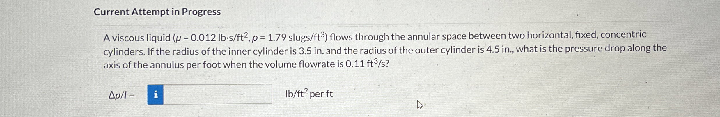 Current Attempt in Progress A viscous liquid ( =