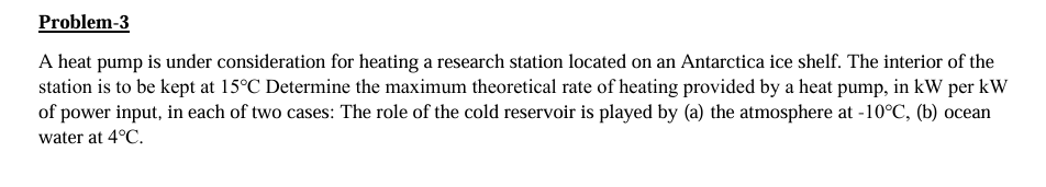 Problem - 3 A heat pump is under consideration