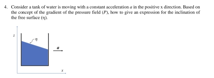 4 . Consider a tank of water is moving with a