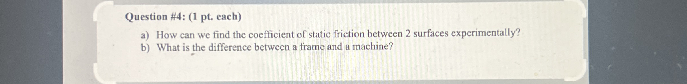 Question # 4 : ( 1 pt . each ) a ) How can we