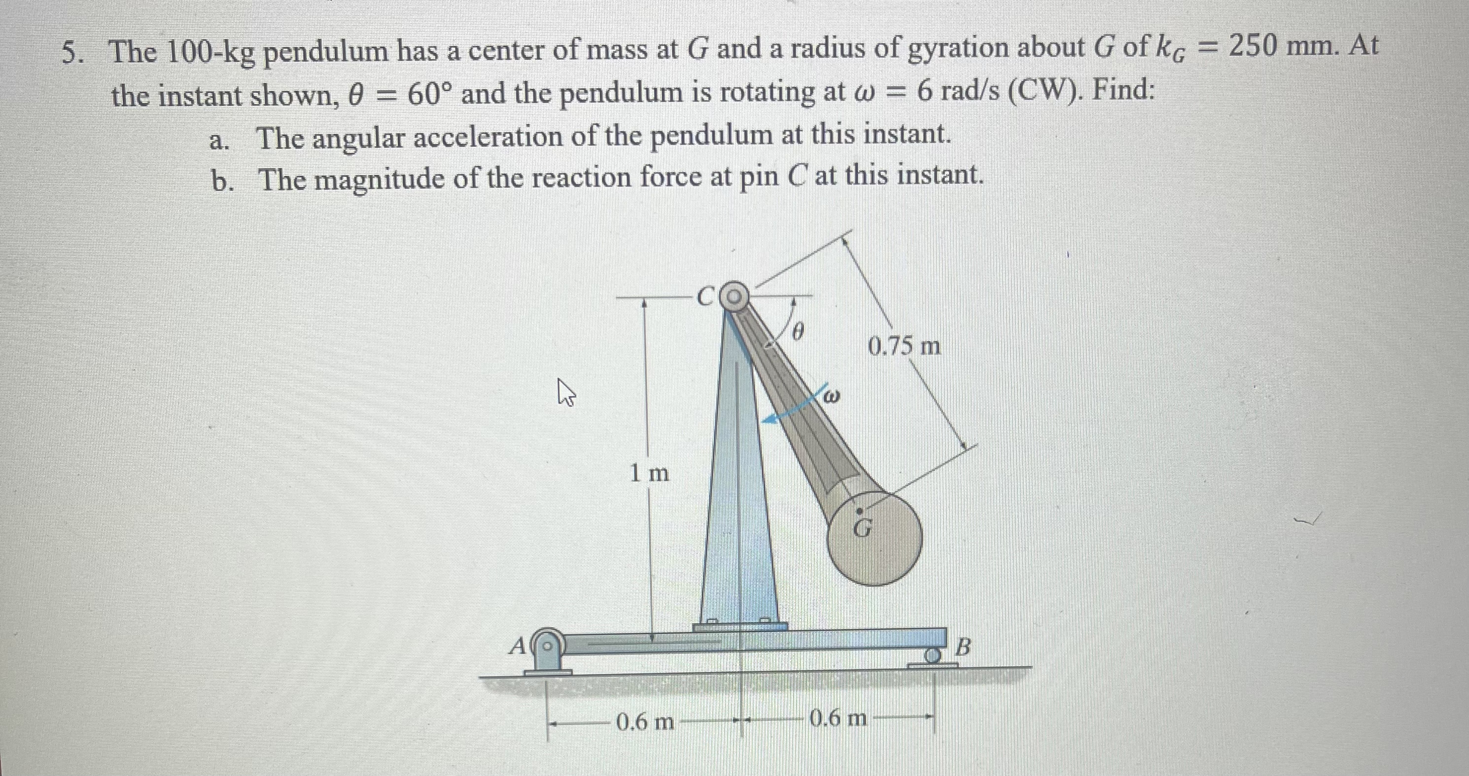 The 1 0 0 - k g pendulum has a center of mass at