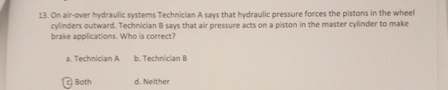 On air - over hydraulic systems Technician A says
