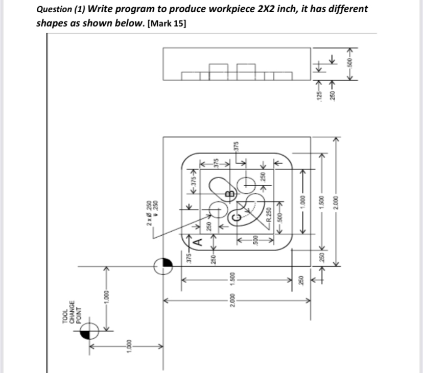 Question ( 1 ) Write program to produce workpiece