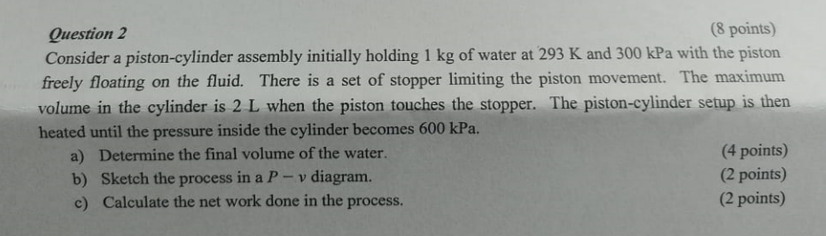 Question 2 Consider a piston - cylinder assembly
