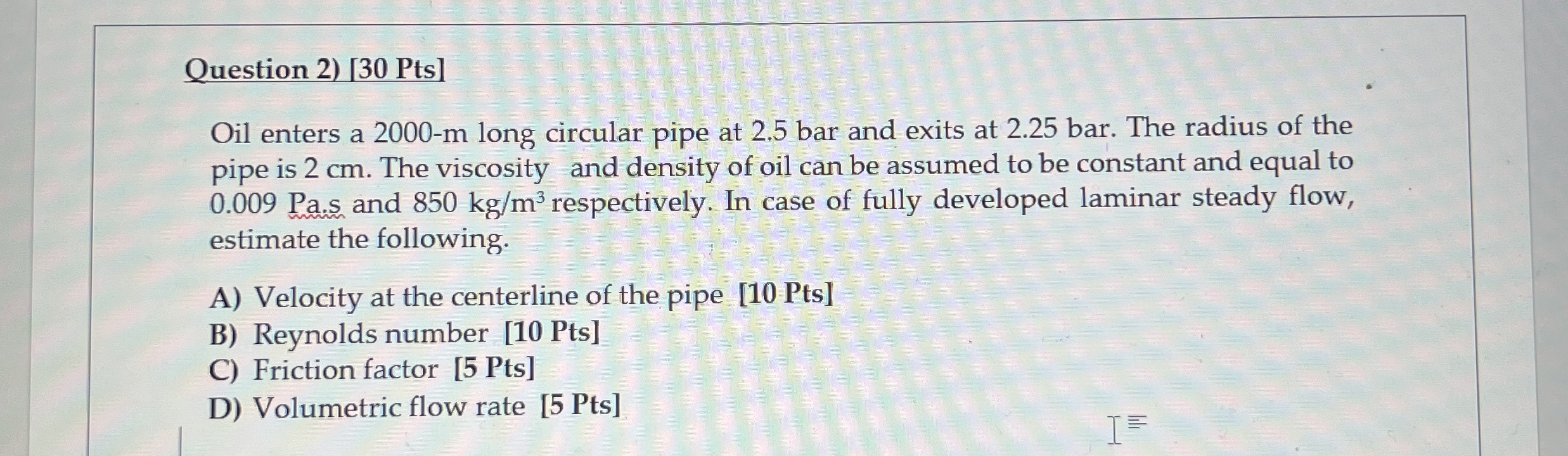 Question 2 ) [ 3 0 Pts ] Oil enters a 2 0 0 0 - m