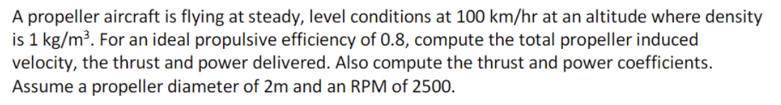 A propeller aircraft is flying at steady, level
