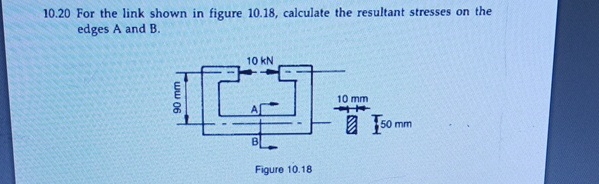1 0 . 2 0 For the link shown in figure 1 0 . 1 8