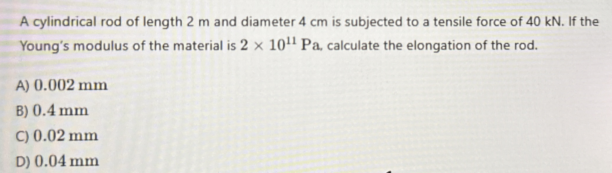 A cylindrical rod of length 2 m and diameter 4 cm