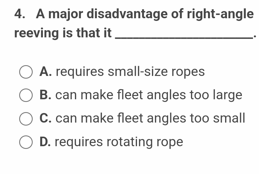 A major disadvantage of right - angle reeving is