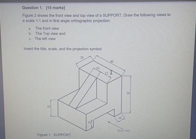 Question 1 . [ 1 5 marks ] Figure 2 shows the