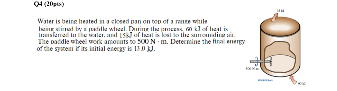 Q 4 ( 2 0 pts ) Water is being heated in a closed