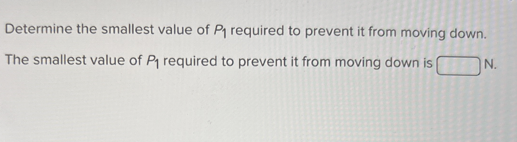 Determine the smallest value of P 1 required to