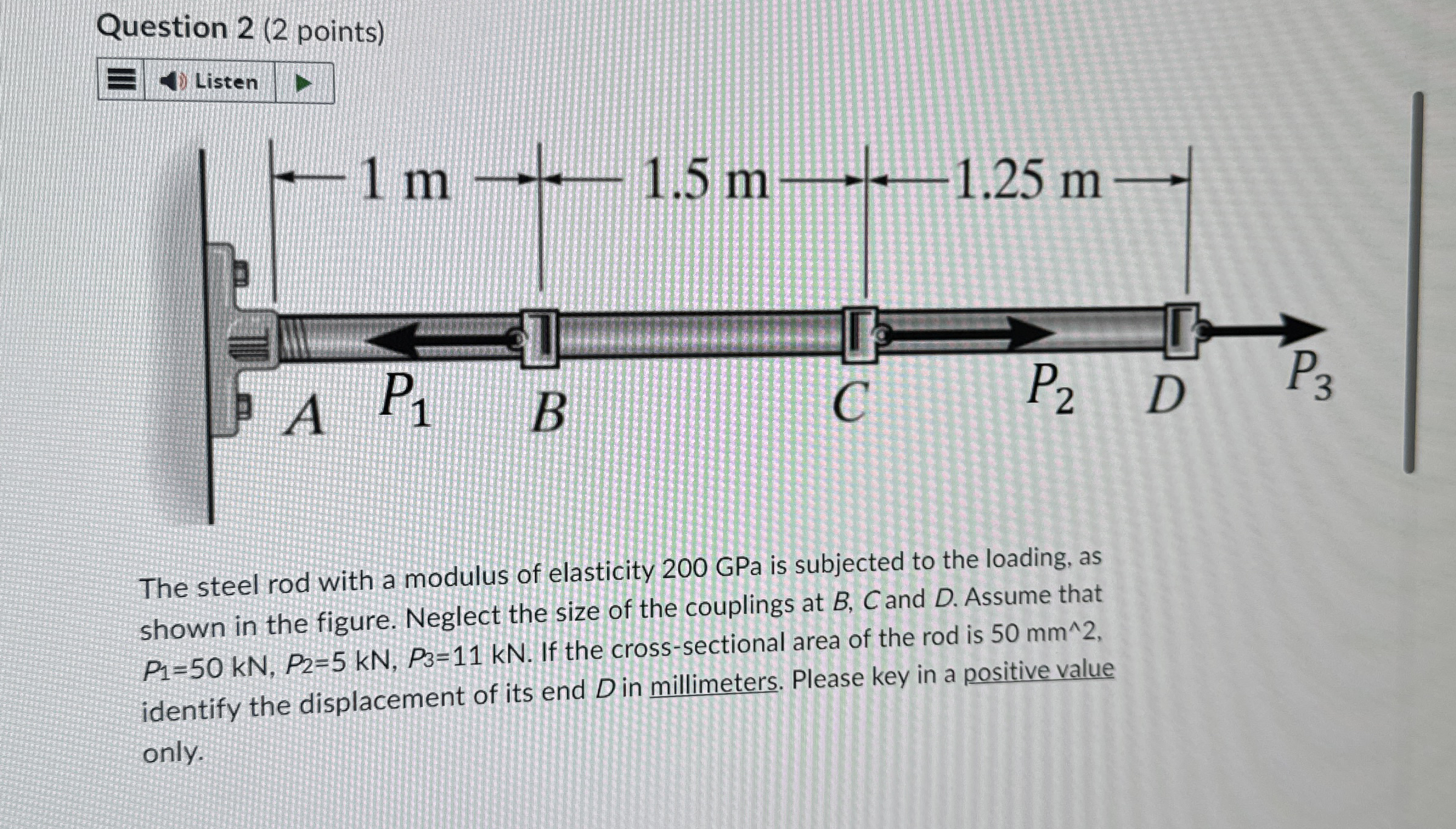 Question 2 ( 2 points ) The steel rod with a
