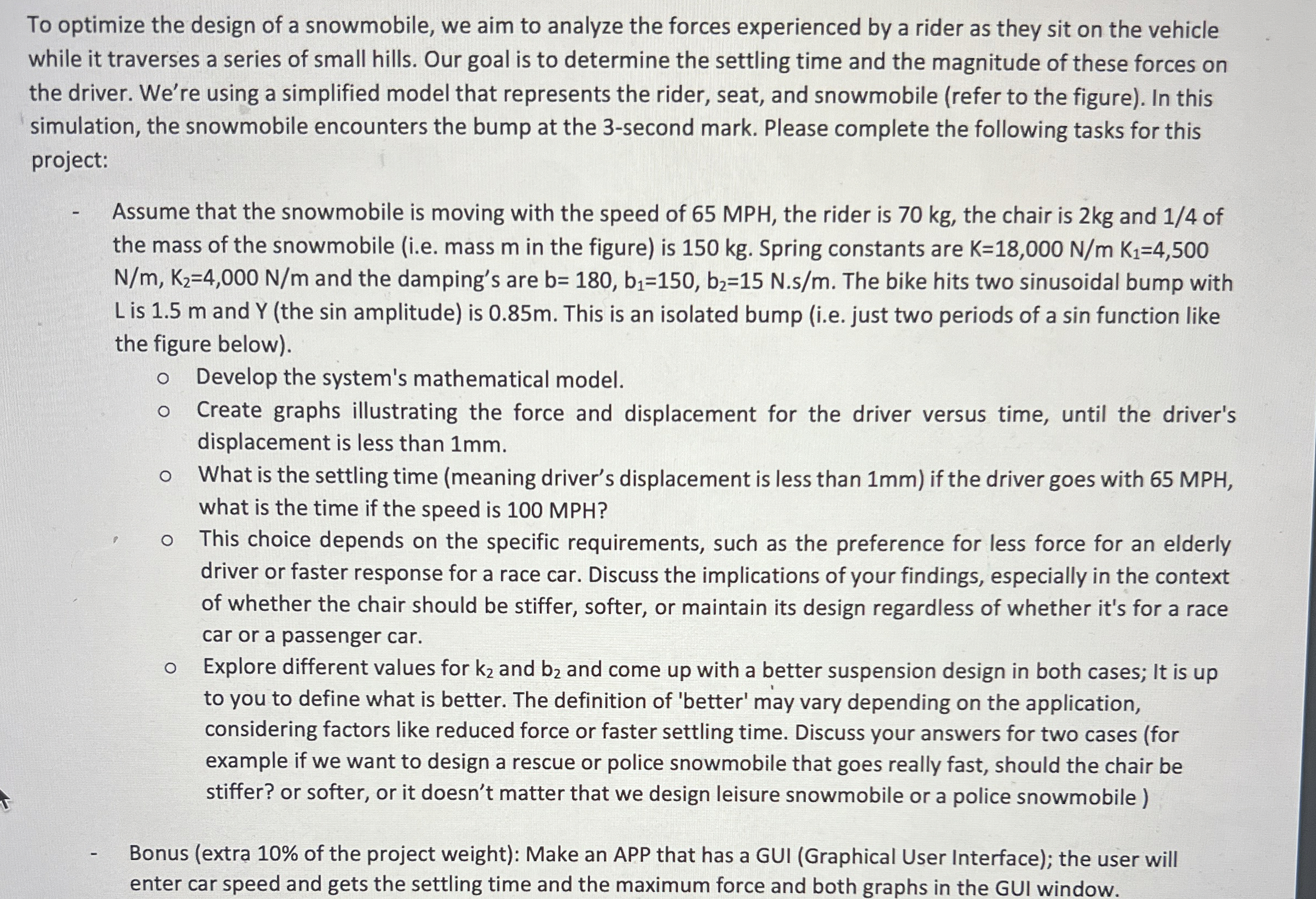 To optimize the design of a snowmobile, we aim to