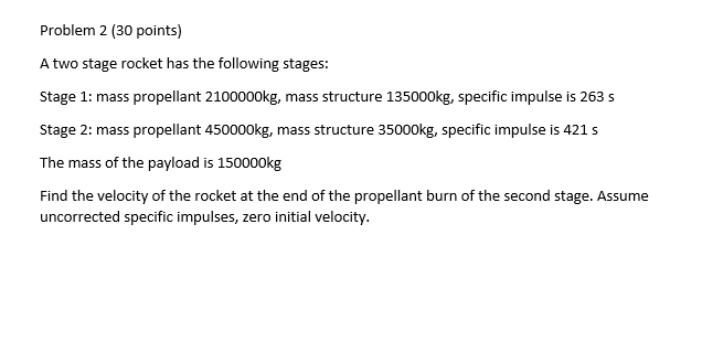 Problem 2 ( 3 0 points ) A two stage rocket has