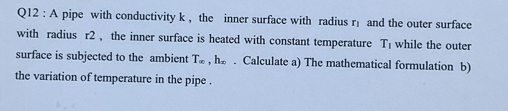 Q 1 2 : A pipe with conductivity k , the inner