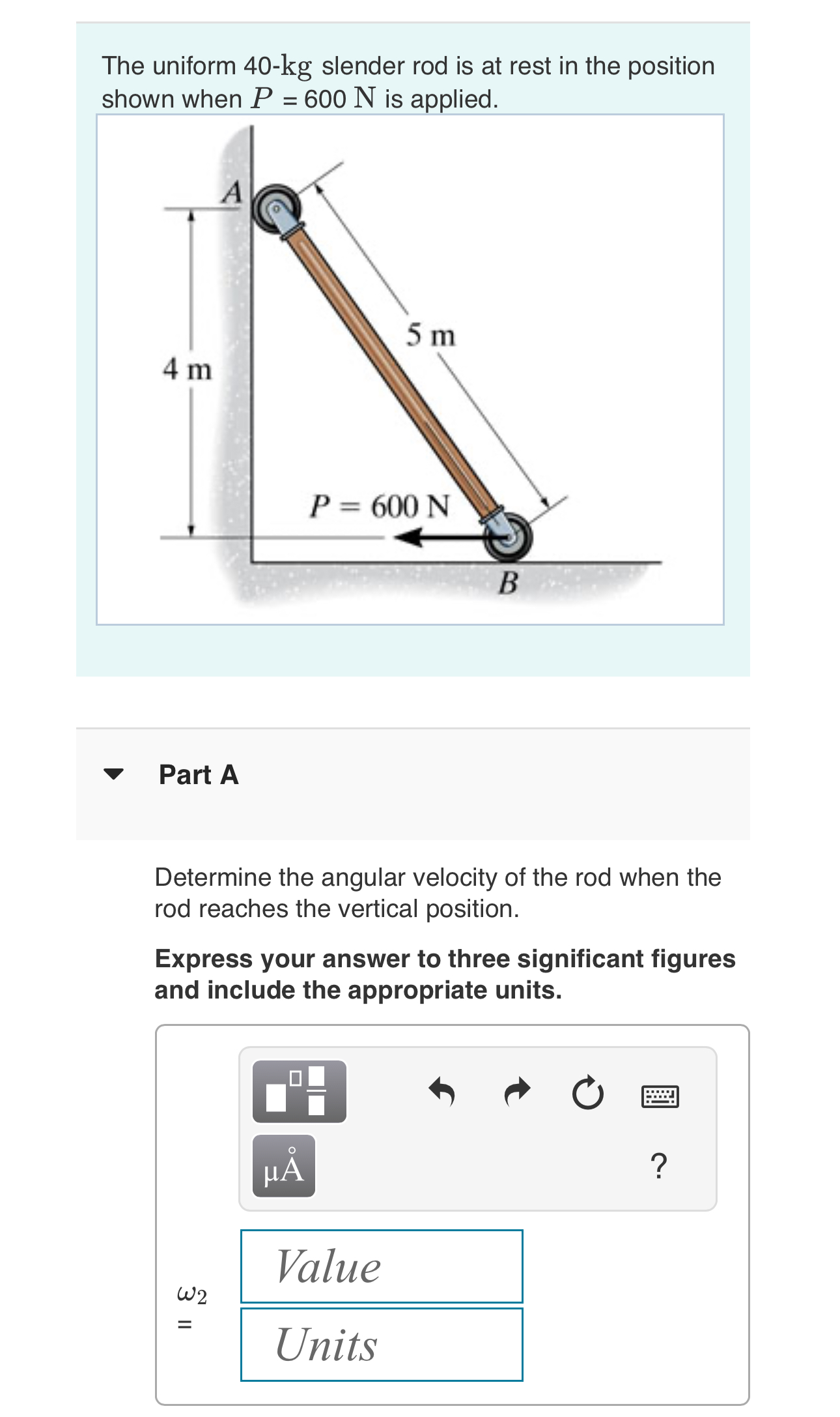 The uniform 4 0 - k g slender rod is at rest in