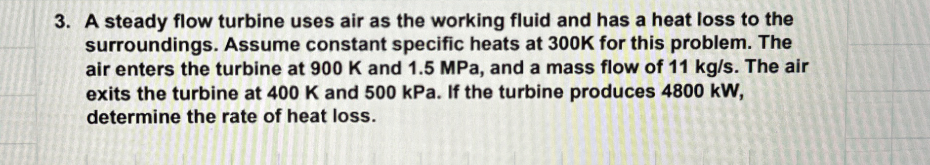 A steady flow turbine uses air as the working