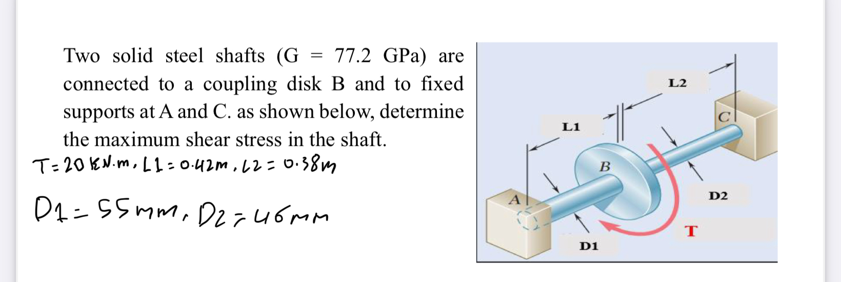 Two solid steel shafts ( G = 7 7 . 2 GPa are