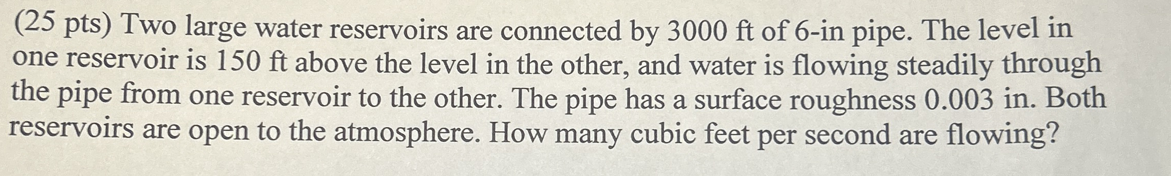 Two large water reservoirs are connected by 3 0 0