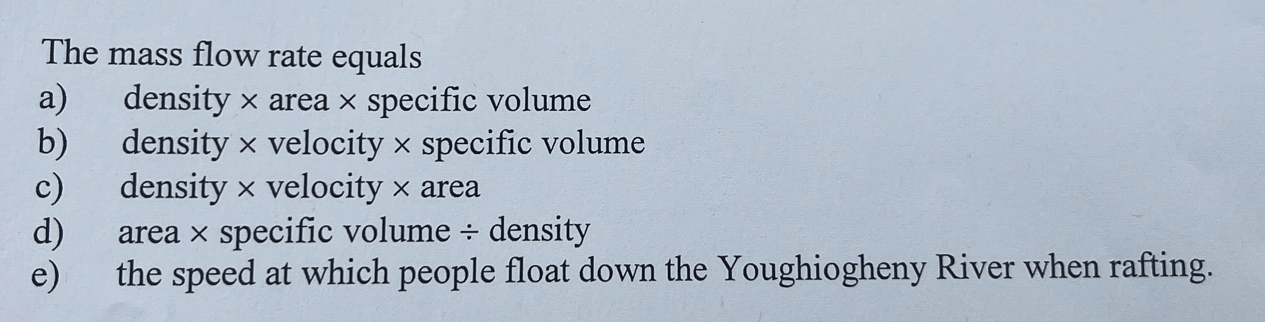 The mass flow rate equals a ) density area