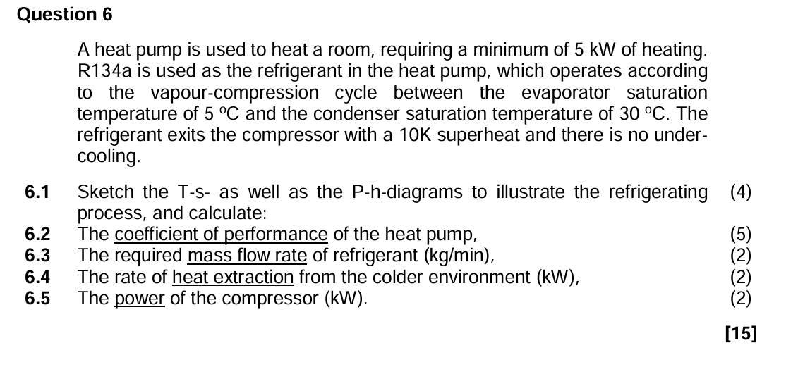 Question 6 A heat pump is used to heat a room,