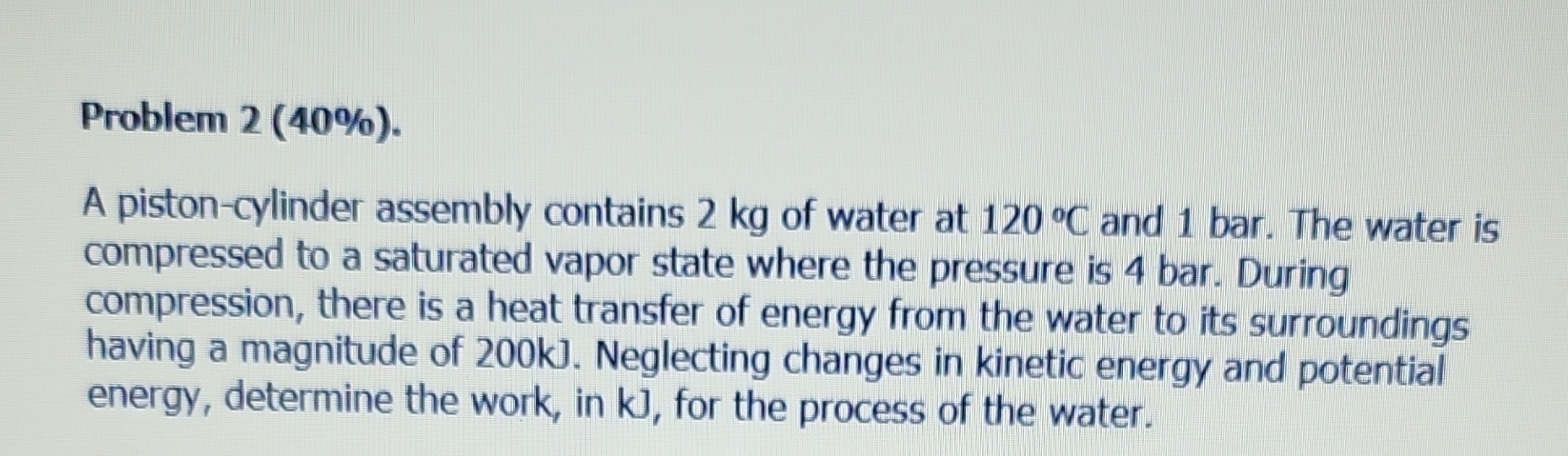 Problem 2 ( 4 0 % ) . A piston - cylinder