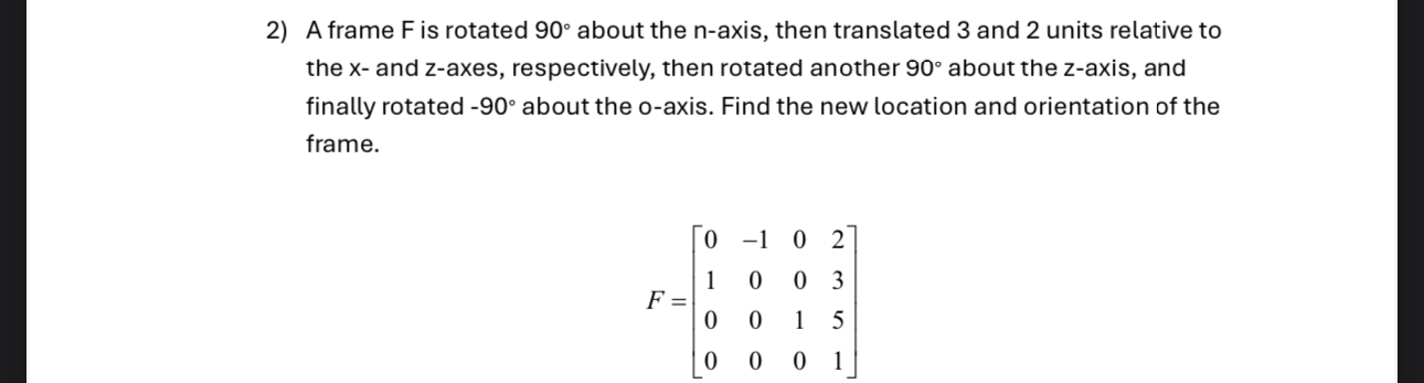 A frame F is rotated 9 0 about the n - axis, then