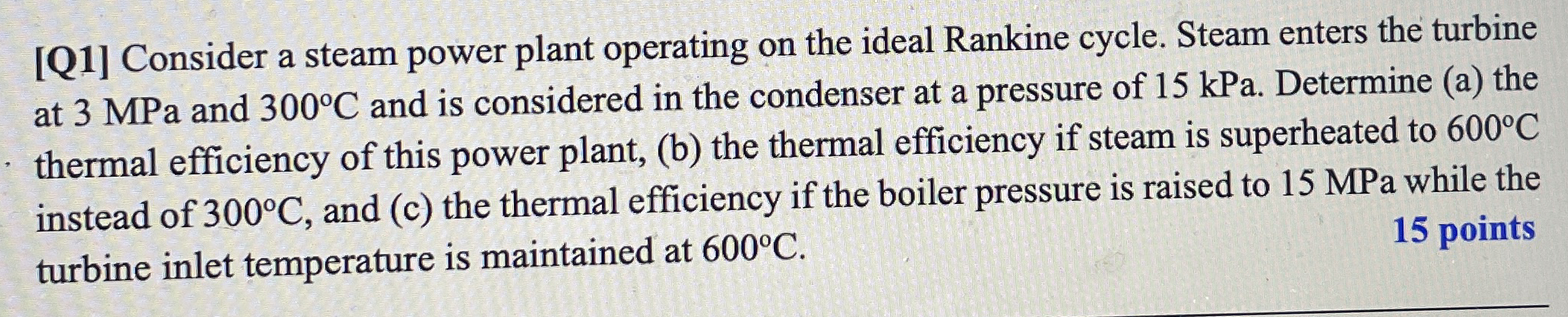 [ Q 1 ] Consider a steam power plant operating on