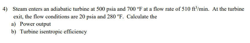 Steam enters an adiabatic turbine at 5 0 0 psia