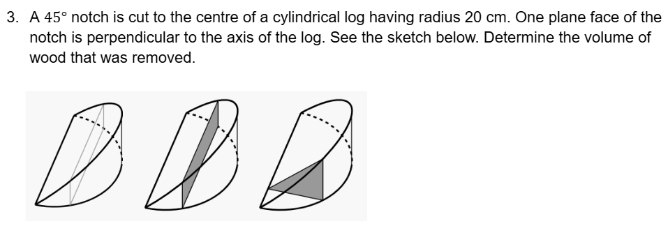 A 4 5 notch is cut to the centre of a cylindrical