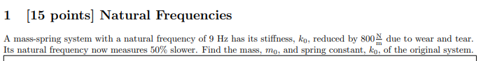 1 [ 1 5 points ] Natural Frequencies A mass -